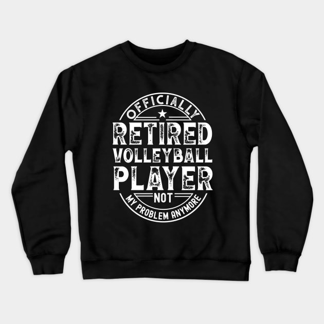 Retired Volleyball Player Crewneck Sweatshirt by Stay Weird